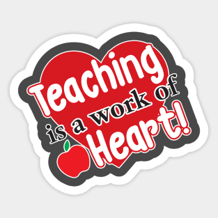 Teaching is a Work of Heart Sticker